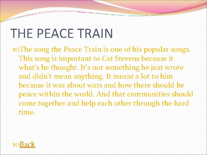 THE PEACE TRAIN The song the Peace Train is one of his popular songs.