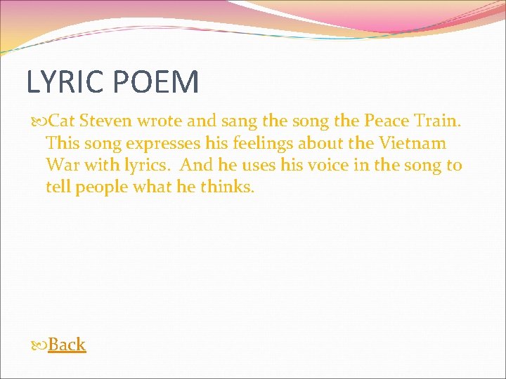 LYRIC POEM Cat Steven wrote and sang the song the Peace Train. This song