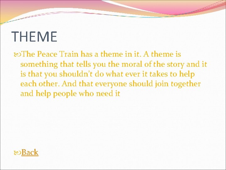 THEME The Peace Train has a theme in it. A theme is something that