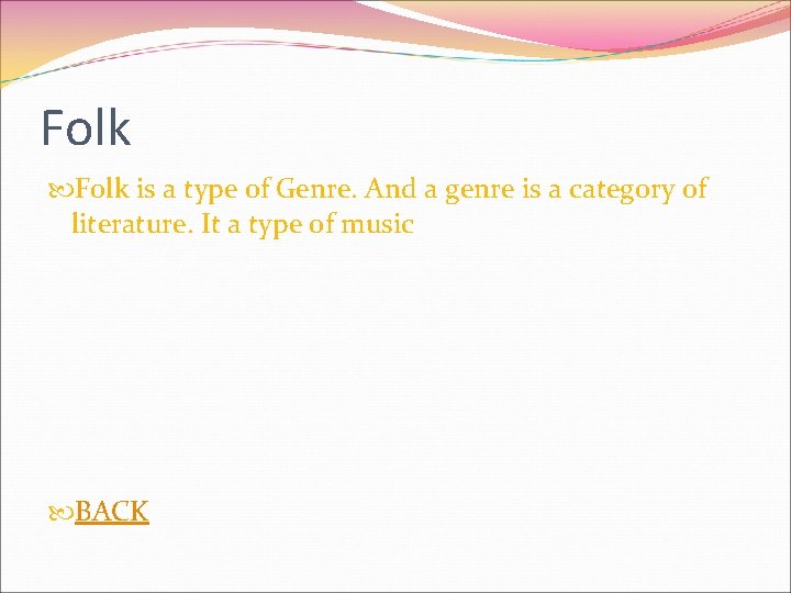 Folk is a type of Genre. And a genre is a category of literature.
