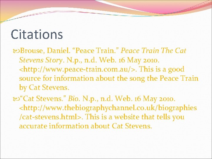 Citations Brouse, Daniel. “Peace Train. ” Peace Train The Cat Stevens Story. N. p.