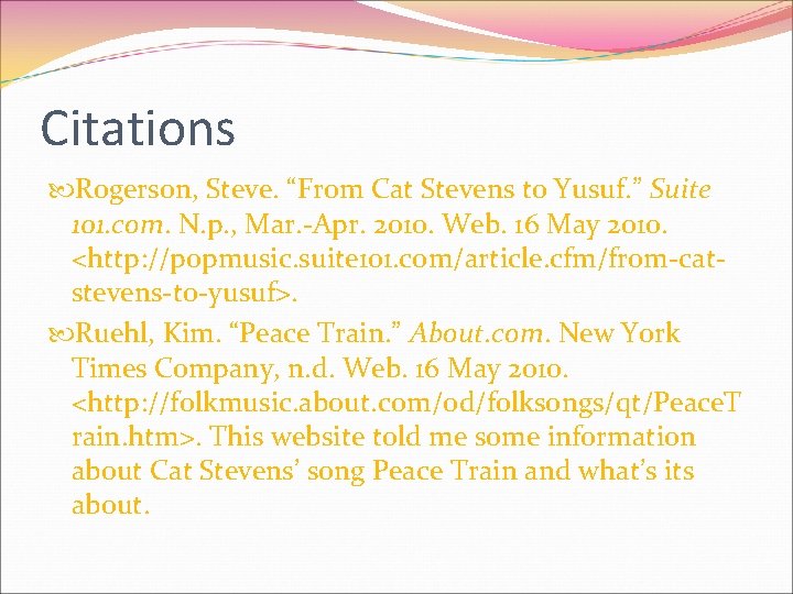 Citations Rogerson, Steve. “From Cat Stevens to Yusuf. ” Suite 101. com. N. p.