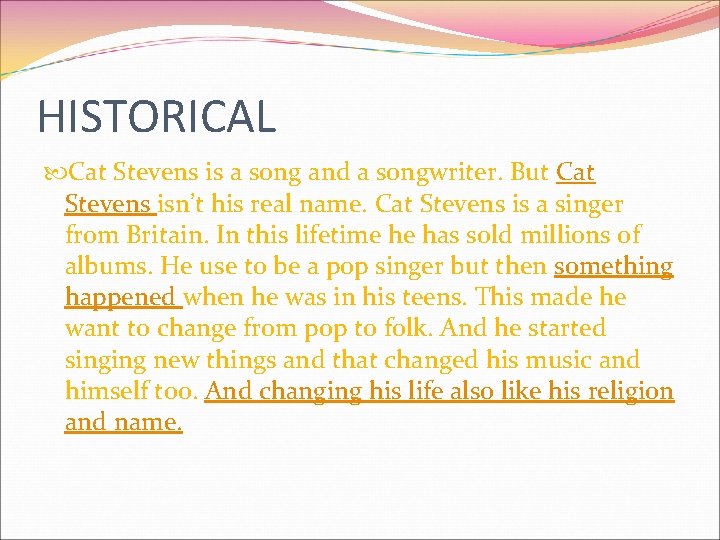 HISTORICAL Cat Stevens is a song and a songwriter. But Cat Stevens isn’t his