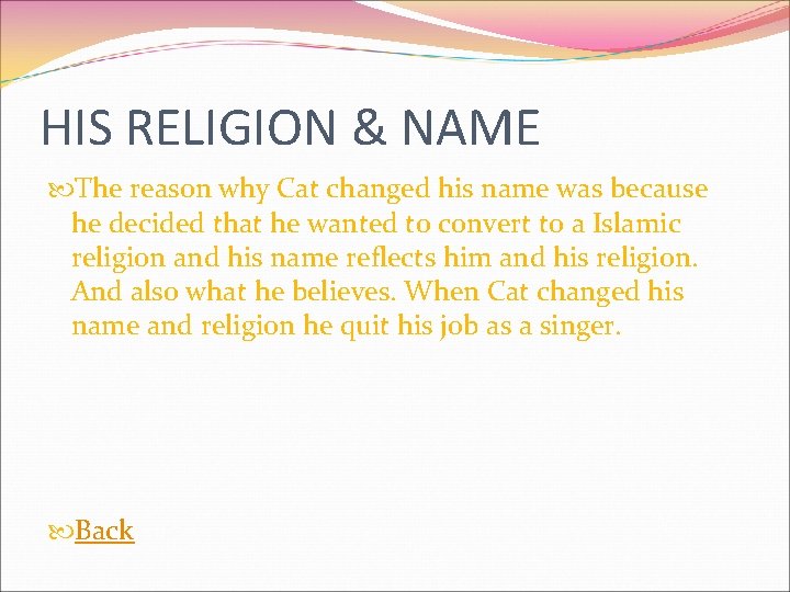 HIS RELIGION & NAME The reason why Cat changed his name was because he