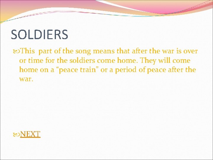 SOLDIERS This part of the song means that after the war is over or