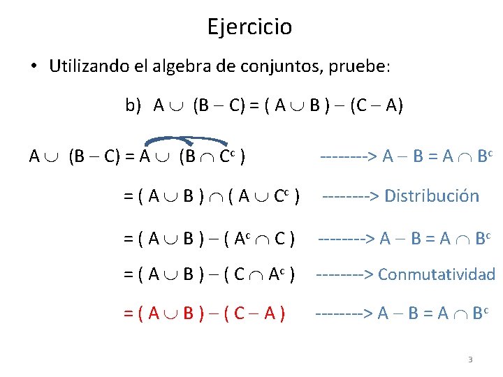 Ejercicio • Utilizando el algebra de conjuntos, pruebe: b) A (B C) = (