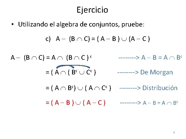 Ejercicio • Utilizando el algebra de conjuntos, pruebe: c) A (B C) = (