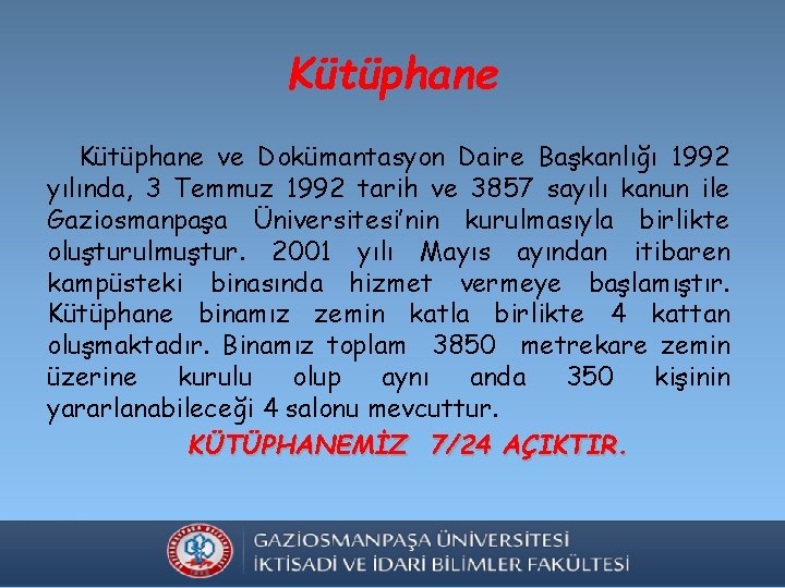 Kütüphane ve Dokümantasyon Daire Başkanlığı 1992 yılında, 3 Temmuz 1992 tarih ve 3857 sayılı