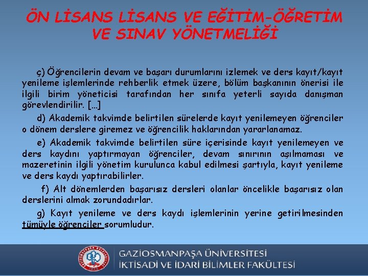 ÖN LİSANS VE EĞİTİM-ÖĞRETİM VE SINAV YÖNETMELİĞİ ç) Öğrencilerin devam ve başarı durumlarını izlemek