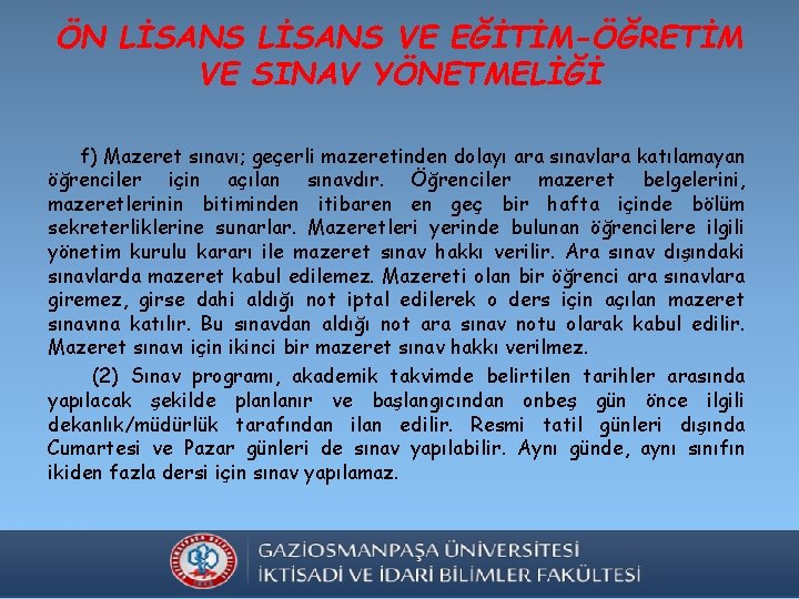 ÖN LİSANS VE EĞİTİM-ÖĞRETİM VE SINAV YÖNETMELİĞİ f) Mazeret sınavı; geçerli mazeretinden dolayı ara