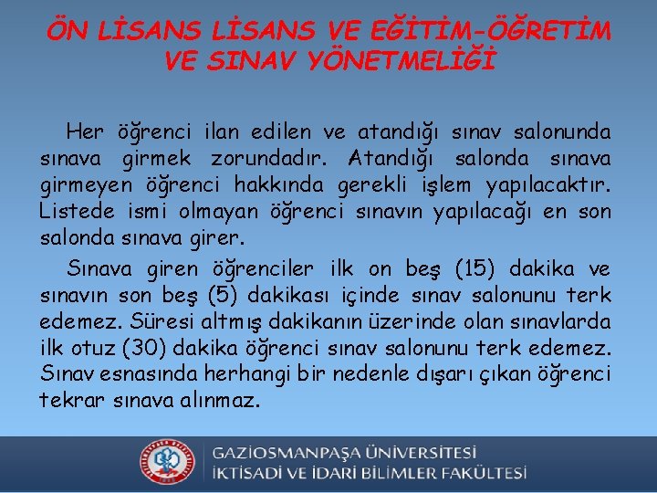 ÖN LİSANS VE EĞİTİM-ÖĞRETİM VE SINAV YÖNETMELİĞİ Her öğrenci ilan edilen ve atandığı sınav