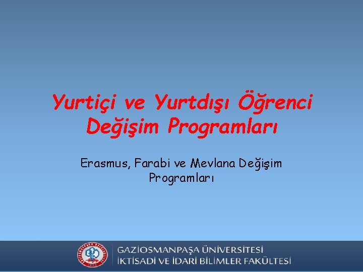 Yurtiçi ve Yurtdışı Öğrenci Değişim Programları Erasmus, Farabi ve Mevlana Değişim Programları 