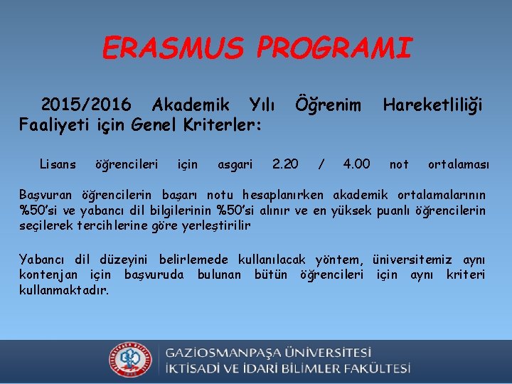 ERASMUS PROGRAMI 2015/2016 Akademik Yılı Faaliyeti için Genel Kriterler: Lisans öğrencileri için asgari Öğrenim