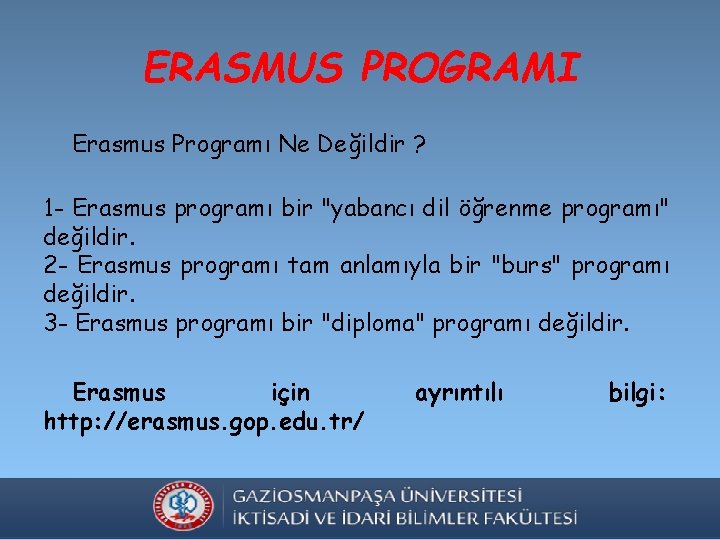 ERASMUS PROGRAMI Erasmus Programı Ne Değildir ? 1 - Erasmus programı bir "yabancı dil