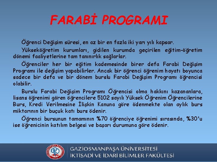 FARABİ PROGRAMI Öğrenci Değişim süresi, en az bir en fazla iki yarı yılı kapsar.