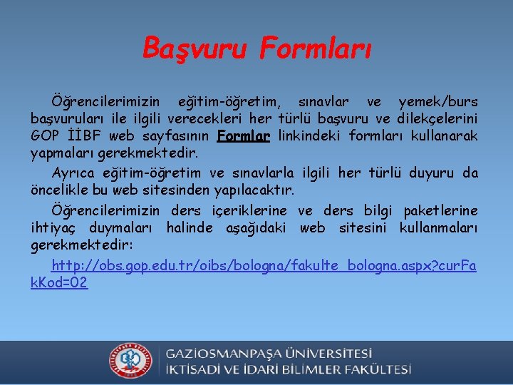 Başvuru Formları Öğrencilerimizin eğitim-öğretim, sınavlar ve yemek/burs başvuruları ile ilgili verecekleri her türlü başvuru