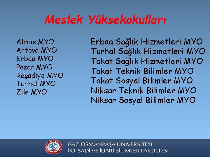 Meslek Yüksekokulları Almus MYO Artova MYO Erbaa MYO Pazar MYO Reşadiye MYO Turhal MYO