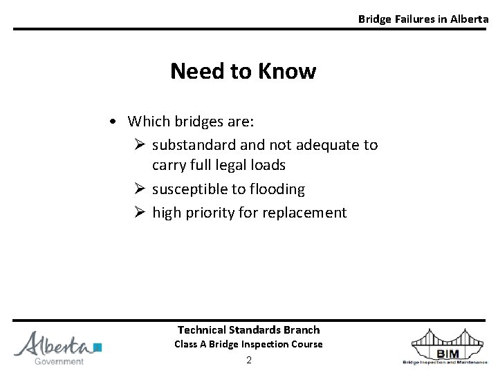 Bridge Failures in Alberta Need to Know • Which bridges are: Ø substandard and