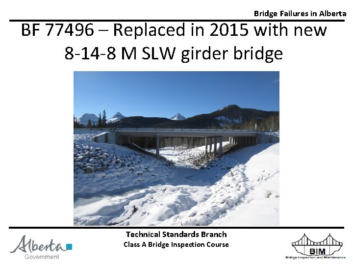 Bridge Failures in Alberta BF 77496 – Replaced in 2015 with new 8 -14