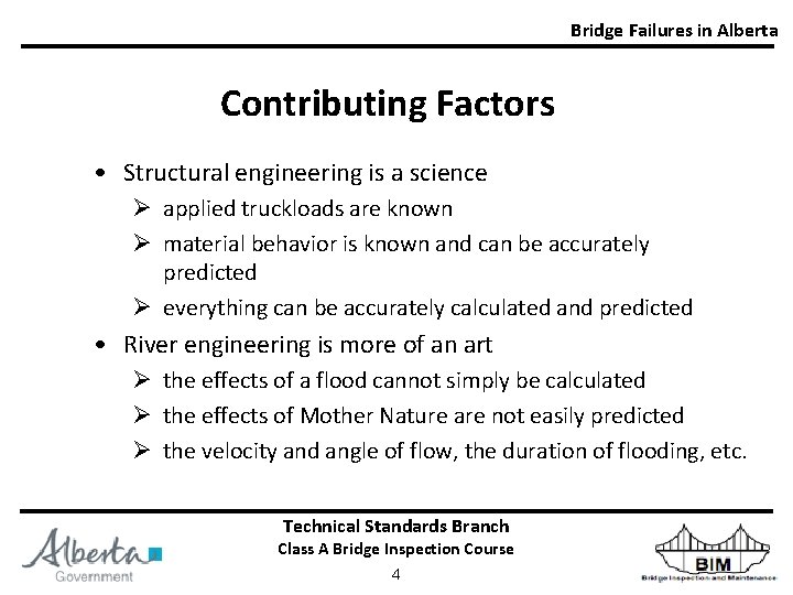Bridge Failures in Alberta Contributing Factors • Structural engineering is a science Ø applied