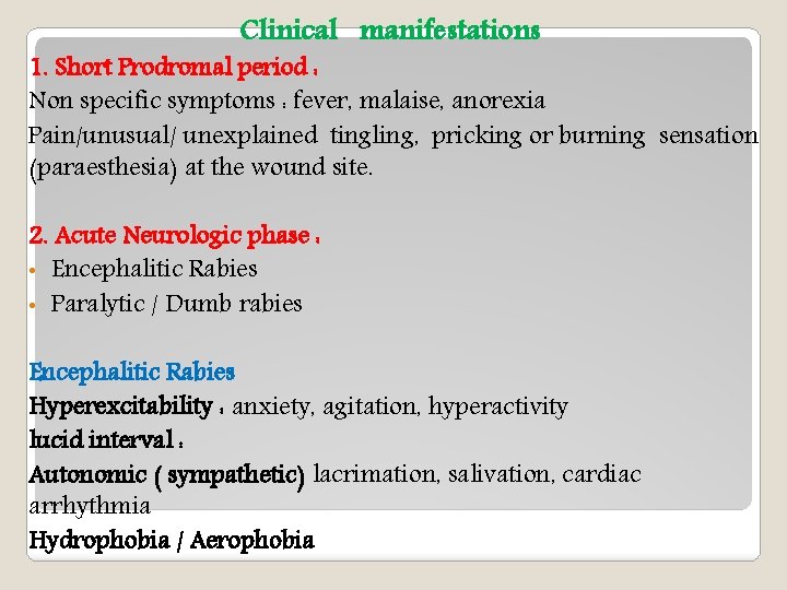 Clinical manifestations 1. Short Prodromal period : Non specific symptoms : fever, malaise, anorexia