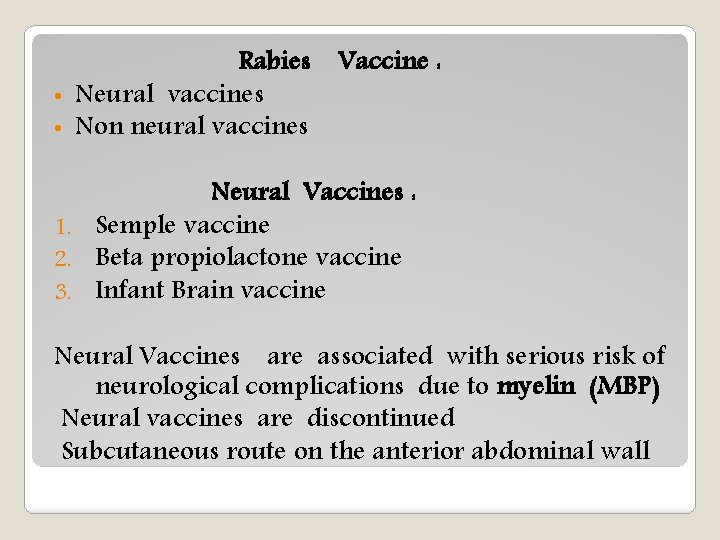 Rabies Vaccine : • Neural vaccines • Non neural vaccines Neural Vaccines : 1.