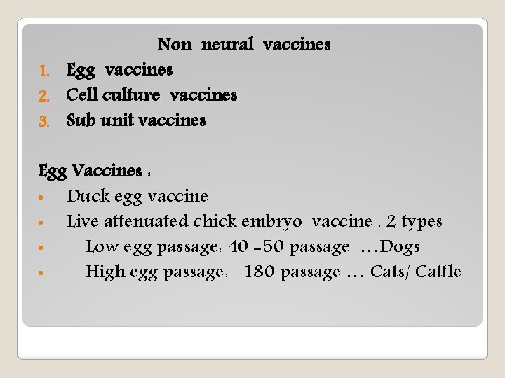 Non neural vaccines 1. Egg vaccines 2. Cell culture vaccines 3. Sub unit vaccines