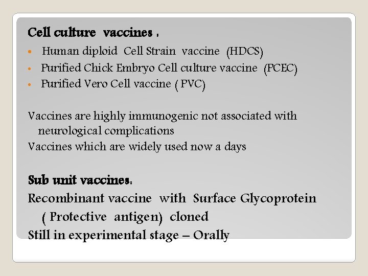 Cell culture vaccines : • Human diploid Cell Strain vaccine (HDCS) • Purified Chick
