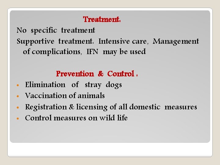 Treatment: No specific treatment Supportive treatment: Intensive care, Management of complications, IFN may be