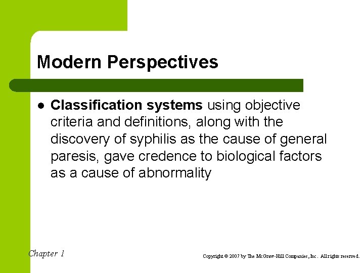 Modern Perspectives l Classification systems using objective criteria and definitions, along with the discovery
