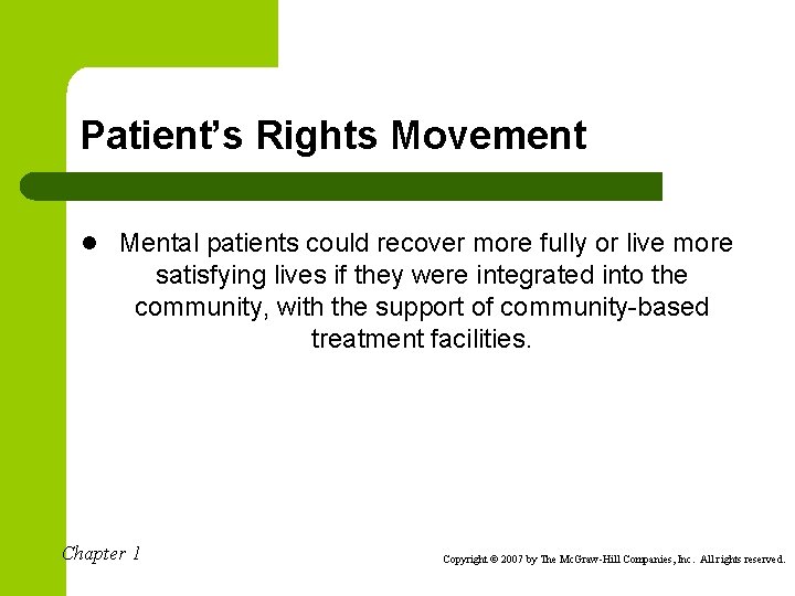 Patient’s Rights Movement l Mental patients could recover more fully or live more satisfying