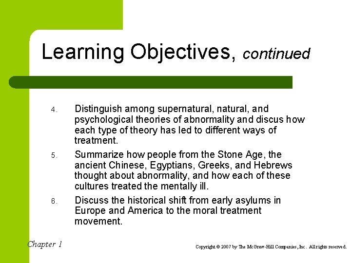 Learning Objectives, continued 4. 5. 6. Chapter 1 Distinguish among supernatural, and psychological theories