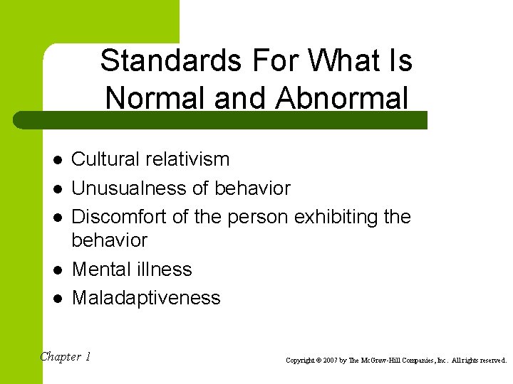 Standards For What Is Normal and Abnormal l l Cultural relativism Unusualness of behavior