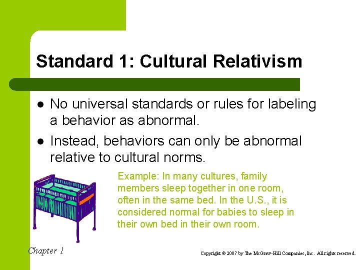 Standard 1: Cultural Relativism l l No universal standards or rules for labeling a