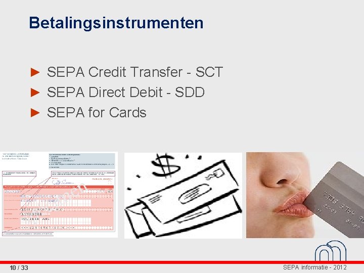 Betalingsinstrumenten ► SEPA Credit Transfer - SCT ► SEPA Direct Debit - SDD ►