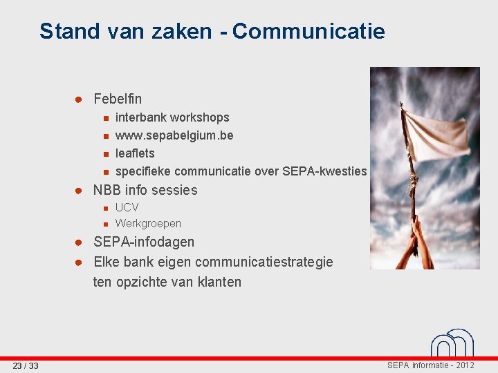 Stand van zaken - Communicatie ● Febelfin n n interbank workshops www. sepabelgium. be