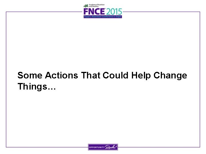 Some Actions That Could Help Change Things… 