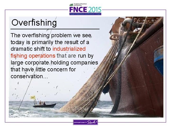 Overfishing The overfishing problem we see today is primarily the result of a dramatic