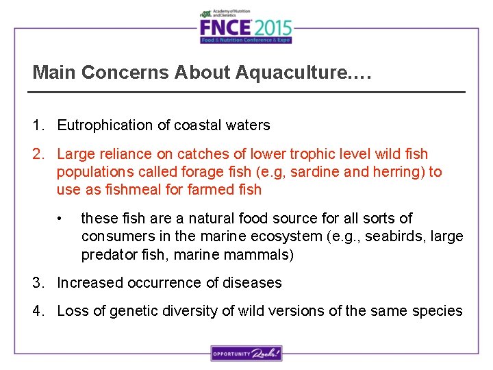 Main Concerns About Aquaculture…. 1. Eutrophication of coastal waters 2. Large reliance on catches