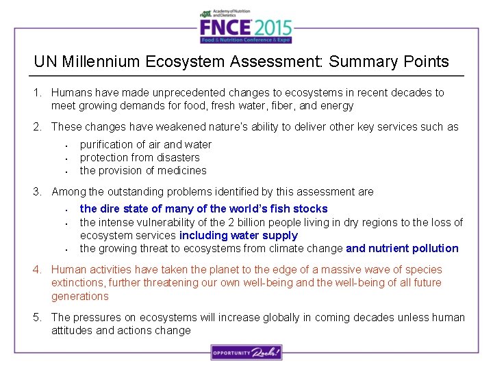 UN Millennium Ecosystem Assessment: Summary Points 1. Humans have made unprecedented changes to ecosystems
