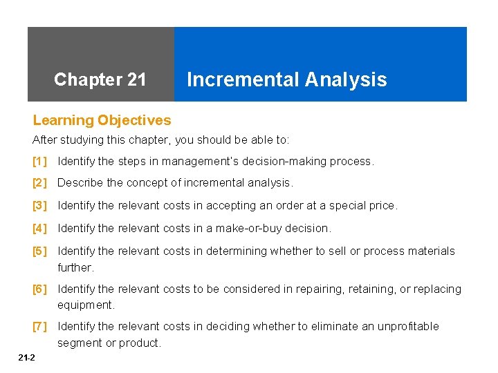 Chapter 21 Incremental Analysis Learning Objectives After studying this chapter, you should be able