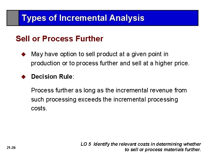 Types of Incremental Analysis Sell or Process Further u May have option to sell