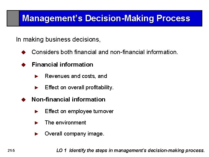 Management’s Decision-Making Process In making business decisions, u Considers both financial and non-financial information.