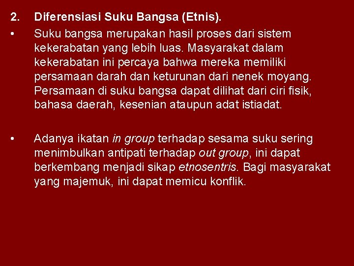 2. • Diferensiasi Suku Bangsa (Etnis). Suku bangsa merupakan hasil proses dari sistem kekerabatan