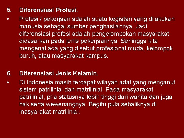 5. • Diferensiasi Profesi / pekerjaan adalah suatu kegiatan yang dilakukan manusia sebagai sumber