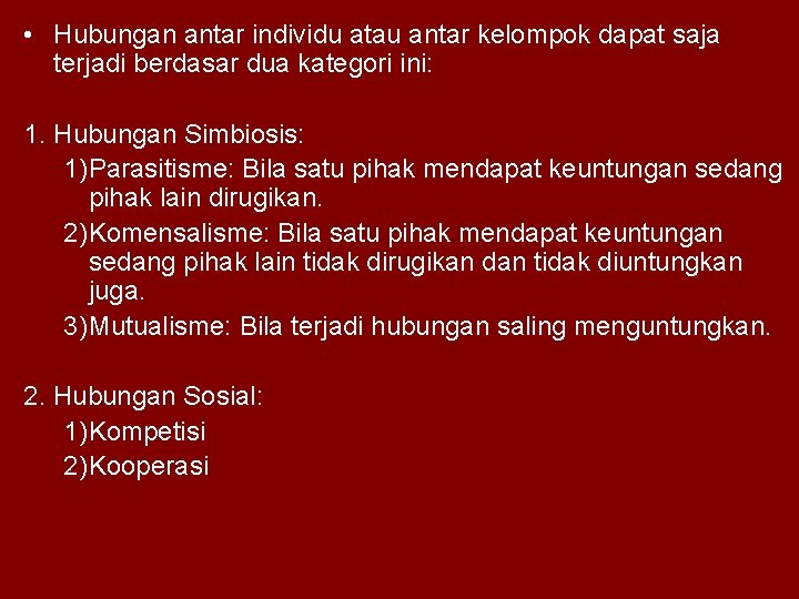  • Hubungan antar individu atau antar kelompok dapat saja terjadi berdasar dua kategori