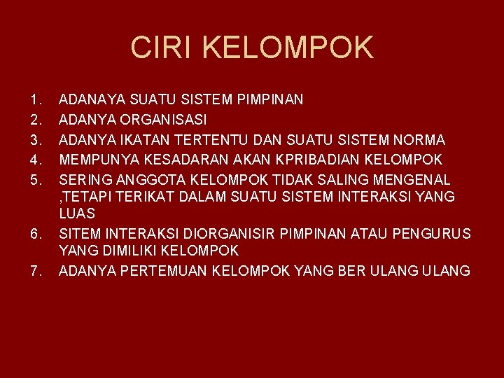 CIRI KELOMPOK 1. 2. 3. 4. 5. 6. 7. ADANAYA SUATU SISTEM PIMPINAN ADANYA