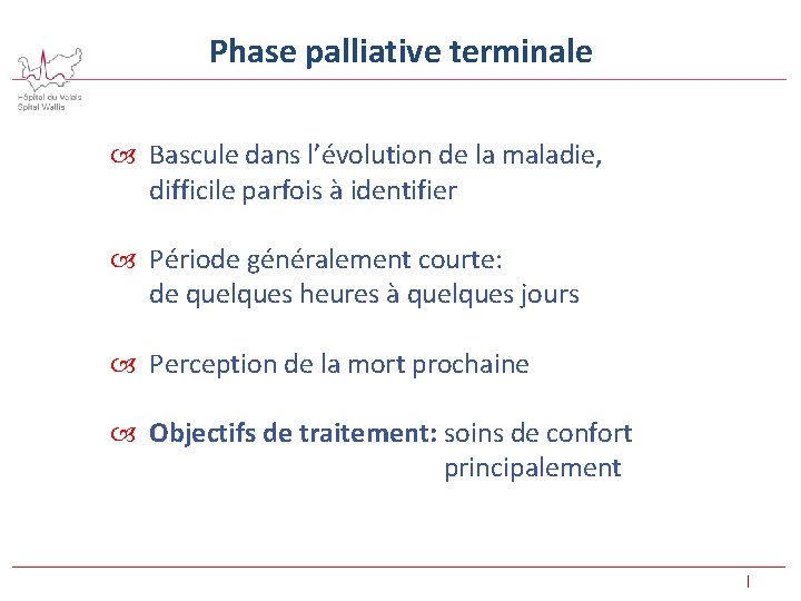 Phase palliative terminale Bascule dans l’évolution de la maladie, difficile parfois à identifier Période