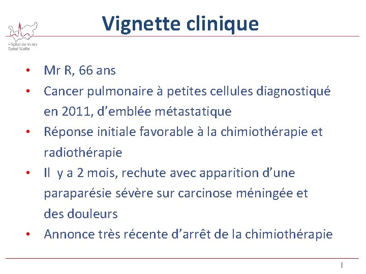 Vignette clinique • • • Mr R, 66 ans Cancer pulmonaire à petites cellules