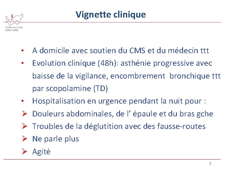 Vignette clinique • • • Ø Ø A domicile avec soutien du CMS et